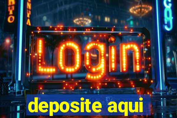 deposite aqui